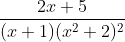 \frac{2x+5}{(x+1)(x^2+2)^2}